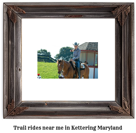 trail rides near me in Kettering, Maryland